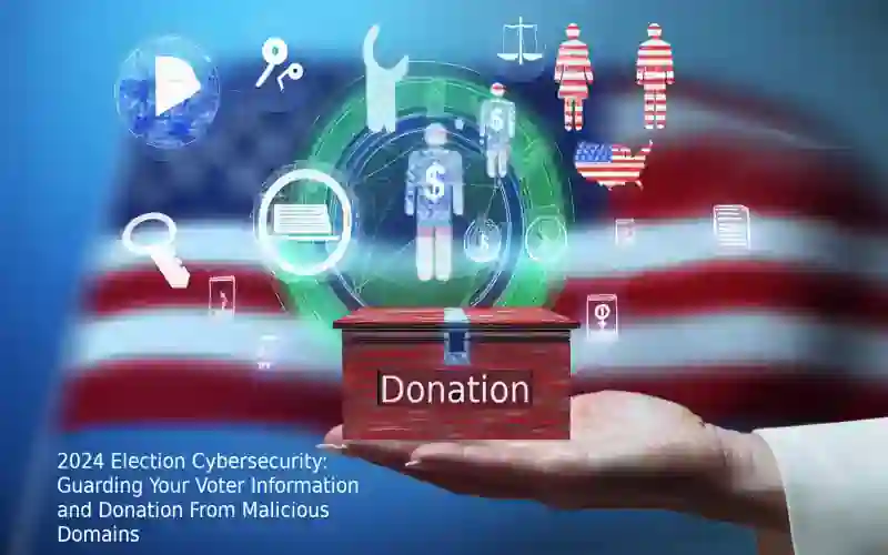 Protecting Elections: Secure Voter Data and Donations from Cyber Threats in 2024.